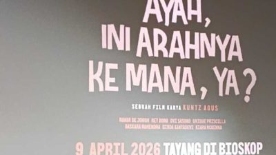 Film “Ayah, Ini Arahnya ke Mana, Ya?” Tayang 9 April 2026