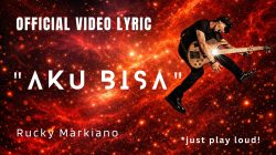 Rucky Markiano Rilis Single “AKU BISA”, Lagu Tentang Bangkit dari Keterpurukan dan Move On dari Masa Lalu