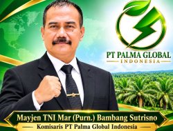 PT Palma Global Indonesia Tunjuk Mayjen TNI (Purn) Bambang Sutrisno sebagai Komisaris